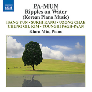 Piano Recital: Min, Klara - YUN, Isang / KANG, Sukhi / CHAE, Uzong / KIM, Chung-gil / PAGH-PAAN, Younghi (Ripples on Water - Piano Music from Korea)