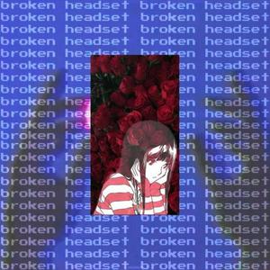 Broken Headset (Explicit)