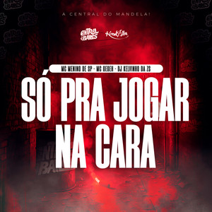 Só Pra Jogar Na Cara