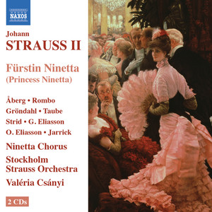 STRAUSS II, J.: Furstin Ninetta (Operetta) [Aberg, Eliasson, Stockholm Strauss Orchestra, Csanyi]