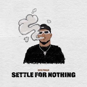 Settle For Nothing (Explicit)