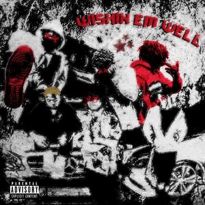 Wishing em well (Explicit)