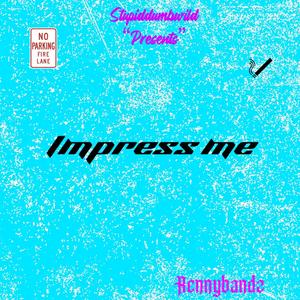impress me (Explicit)