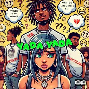 YADA YADA (feat. CJAY.VOCKALZ & VOR) (Explicit)