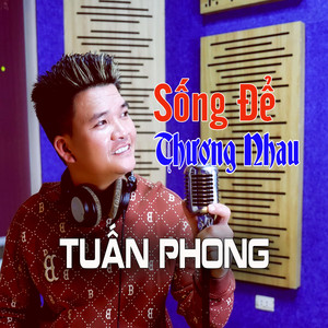 Sống Để Thương Nhau