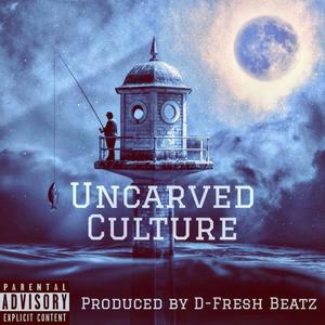 Uncarved Culture (Explicit)