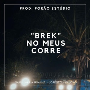 "Brek" No Meus Corre (Ao Vivo) [feat. Sam, Lorenzo, Falcão & Maria Huanna] [Explicit]