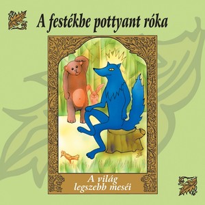 A Festékbe Pottyant Róka (A Világ Legszebb Meséi)