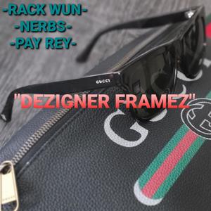 Dezigner Framez (feat. Nerbs & Pay Rey) [Explicit]