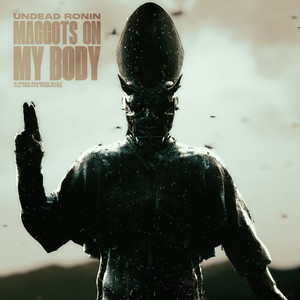 Maggots On My Body (Explicit)