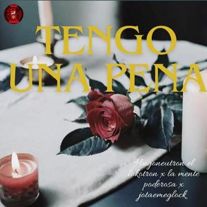 Tengo Una Pena (feat. la mente poderosa & jmglock)