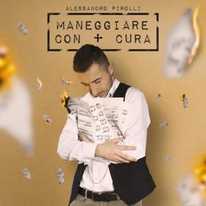 Maneggiare con + cura