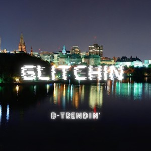 Glitchin' (Explicit)