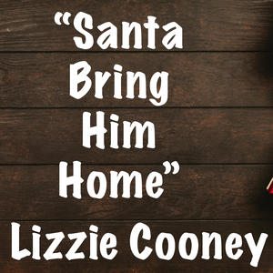 SANTA BRING HIM HOME (feat. Lizzie Cooney) (Radio Edit)