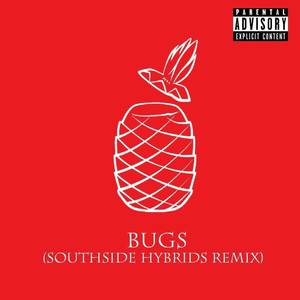 Bugs (Southside Hybrids Remix|Explicit)