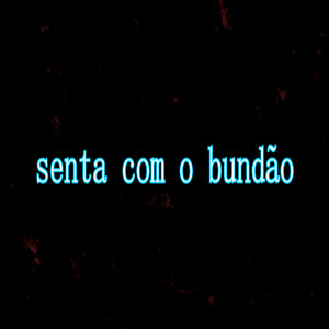 Senta Com o Bundão (Explicit)