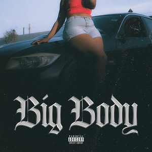 Big Body (Explicit)