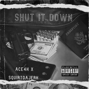 Shut It Down(feat. Squirtdajerk) (Explicit)