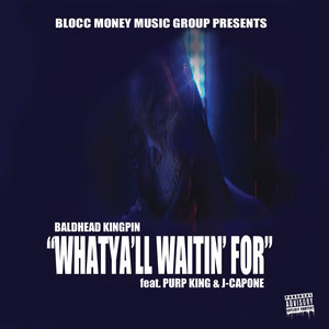 Whatya'll Waitin' for (feat. Purp King & J-Capone)