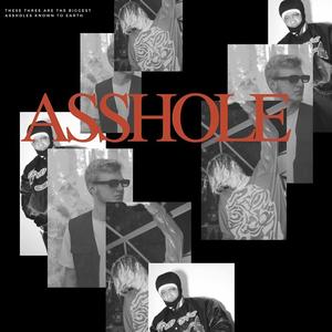 ASSHOLE (feat. Pxpi AK & Juelz) (Explicit)