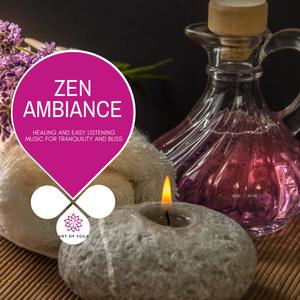 Zen Ambiance - Healing And Easy Listening Music For Tranquility And Bliss