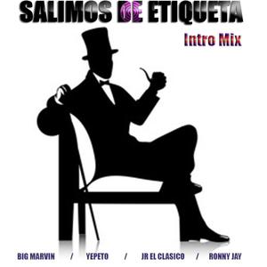 Salimos de Etiqueta Intro Mix(feat. Yepeto, Jr El Clasico & Ronny Jay)