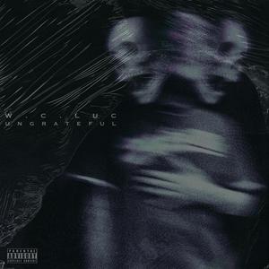 Ungrateful (Explicit)