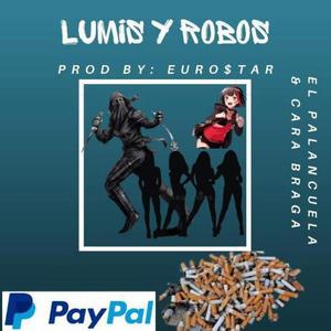 Lumis y robos (feat. Euro$tar & Cara braga) (Explicit)