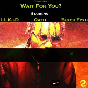Wait For You (feat. Oath)