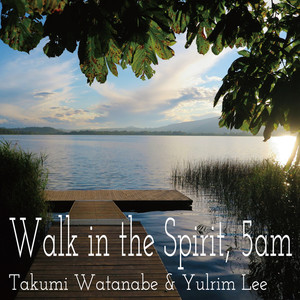 Walk in the Spirit, 5am