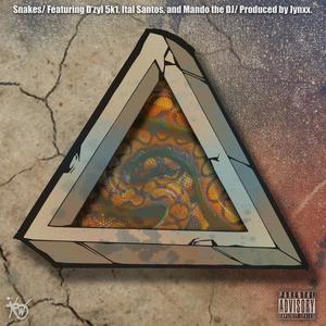 Snakes (feat. D'zyl 5k1 & Mando The DJ|Explicit)