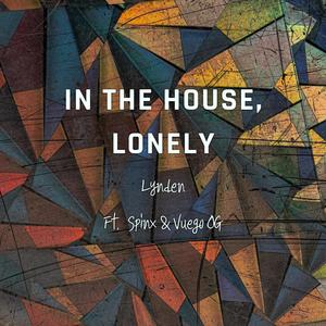 In the House, Lonely (feat. Spinx & Vuego OG)