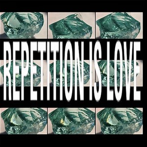 Repetition Is Love