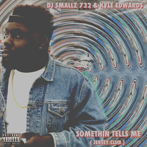 Somethin Tells Me (Jersey Club)