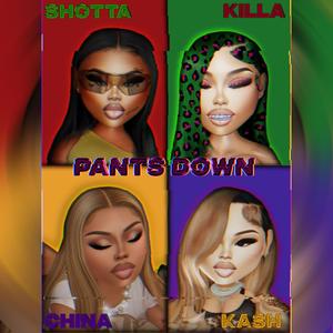 Pants Down (feat. Kash Versace, China Doll & Silent Killa) (Explicit)