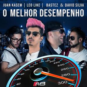 O Melhor Desempenho (feat. Leo Like & Bastez & David Silva)