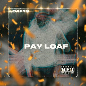 Pay Loaf Ent. (feat. AllAroundLoaf) [Explicit]