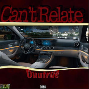 Cant Relate (Explicit)