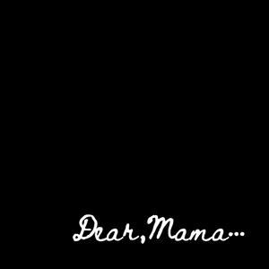 Dear Mama