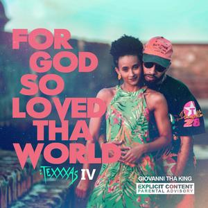 Texxxas 4: For God So Loved Tha World (Explicit)