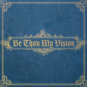 Be Thou My Vision