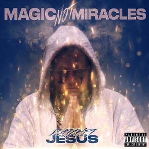 Magic Not Miracles (Explicit)