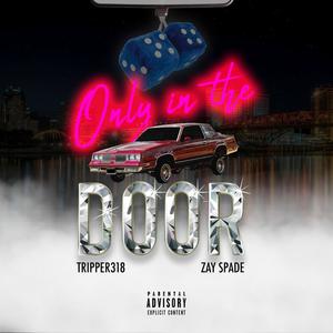 Only In The Door (feat. Zay Spade) [Explicit]