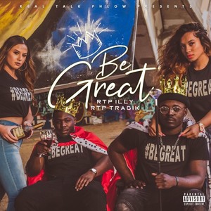 Be Great (feat. Rtp Tragik) (Explicit)