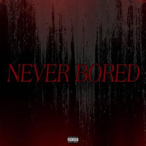 Never Bored (feat. Globoyfawzi) (Explicit)