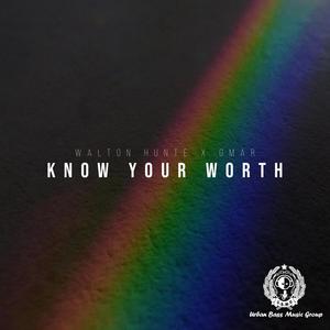 Know Your Worth (feat. Walton Hunte) [Explicit]