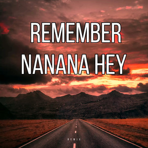 Remember NaNaNa Hey (Remix)