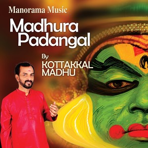 Madhurapadangal - Kottakkal Madhu (Kathakali Padamgal)