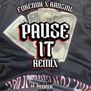 Pause It (feat. Forenuh) [REMIX] [Explicit]