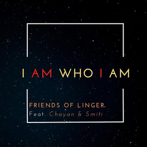 I Am Who I Am(feat. Chayan & Smiti)